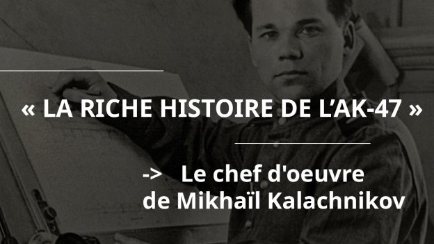 Histoire de AK47 de Mikhaïl Kalachnikov
