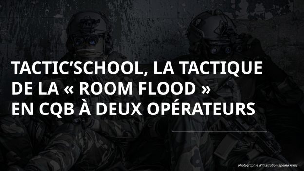 Tactic’school, la tactique de la « Room Flood » en CQB à deux opérateurs